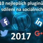 10 nejlepších pluginů pro sdílení na sociálních sítí v roce 2017