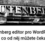 Gutenberg editor pro WordPress a co od něj můžete čekat