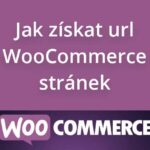 Jak získat url WooCommerce stránek